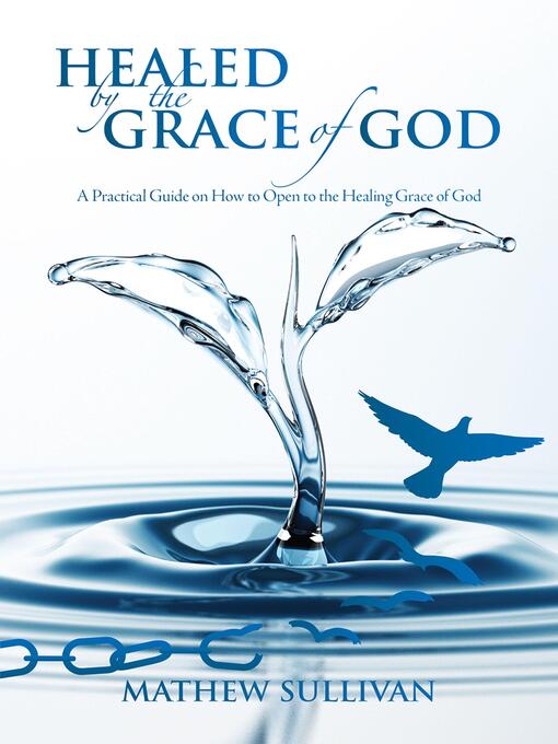 Title details for Healed by the Grace of God by Mathew Sullivan - Wait list
